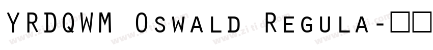YRDQWM Oswald Regula字体转换 YRDQWM Oswald Regula字体转换
